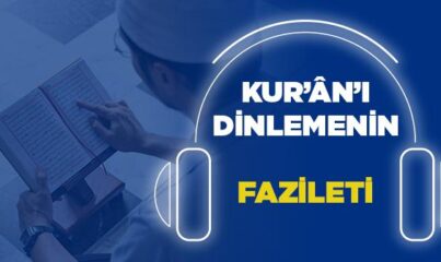 Kur’ân’ı Dinlemenin Fazileti