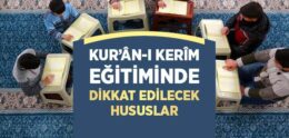 Kur’ân-ı Kerîm Eğitiminde Dikkat Edilecek Hususlar