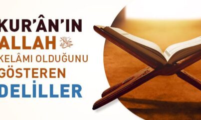 Kur’ân’ın Allah Kelâmı Olduğunu Gösteren Deliller