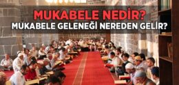 Mukabele Nedir? Mukabele Geleneği Nereden Gelir?