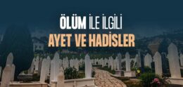 Ölüm ile İlgili Ayet ve Hadisler