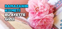 Ramazan’ın Kıymeti Bu Ayette Gizli