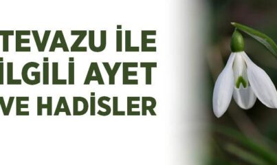 Tevazu ile İlgili Ayet ve Hadisler