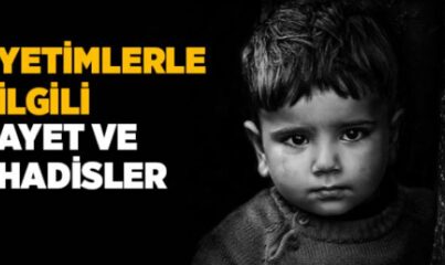 Yetimlerle İlgili Ayetler ve Hadisler